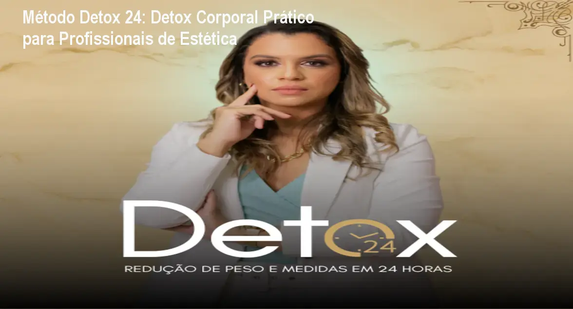 Método Detox 24: Detox Corporal Prático para Profissionais de Estética