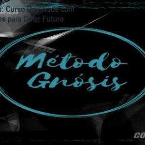 Método Gnósis: Curso Day Trade com Fluxo de Ordens para Dólar Futuro