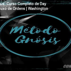 Método Gnósis: Curso Completo de Day Trade com Fluxo de Ordens | Washington Gonçalves
