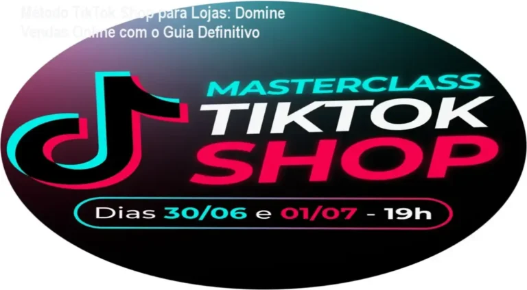 Método TikTok Shop para Lojas: Domine Vendas Online com o Guia Definitivo