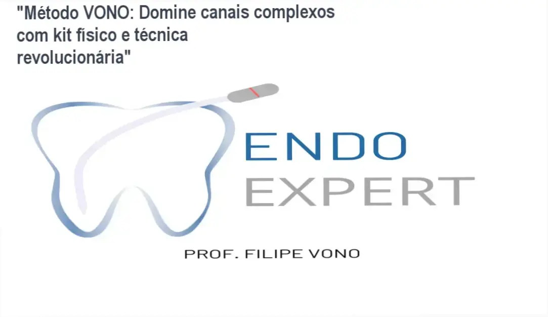 "Método VONO da Dr. Filipe: bastidores, funcionamento e visão aprofundada do curso de endodontia complexa"