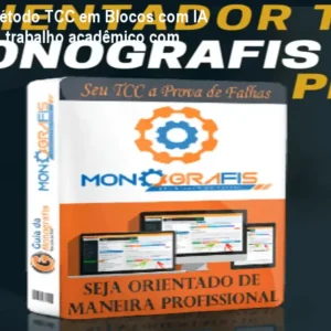 Monografis: Método TCC em Blocos com IA – Estruture seu trabalho acadêmico com segurança