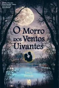 O Morro dos Ventos Uivantes de Emily Brontë - Bastidores da Dramática Paixão em Campo e Indoors