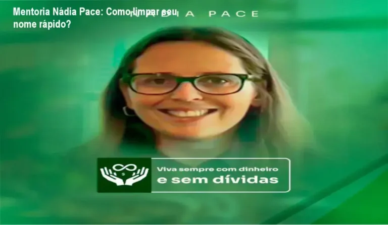 Mentoria Nádia Pace: Como limpar seu nome rápido?