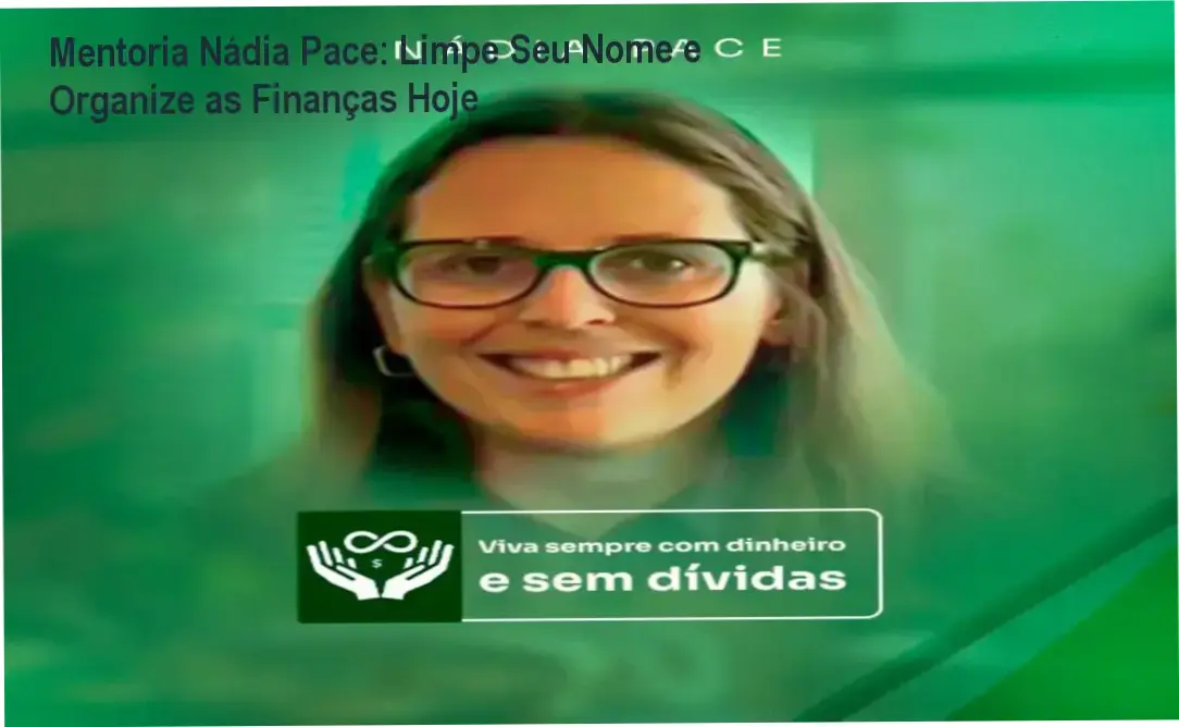 Mentoria Nádia Pace: Guia para libertação financeira e organização prática