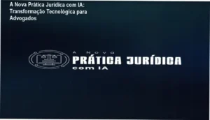 Curso 'A Nova Prática Jurídica com IA' com destaque para interface e funcionalidades de IA aplicada ao Direito