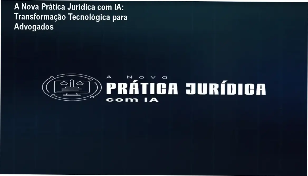 Curso 'A Nova Prática Jurídica com IA' com destaque para interface e funcionalidades de IA aplicada ao Direito
