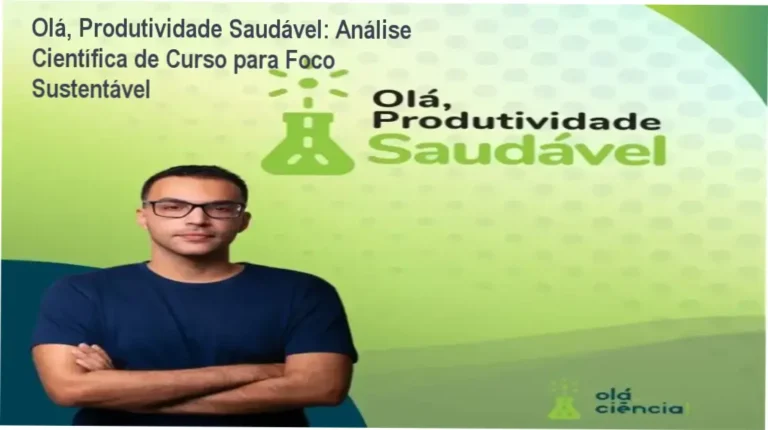 Olá, Produtividade Saudável: Análise Científica de Curso para Foco Sustentável
