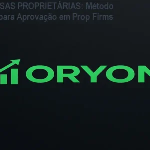 ORYON - MESAS PROPRIETÁRIAS: Método Matemático para Aprovação em Prop Firms em 30 Dias