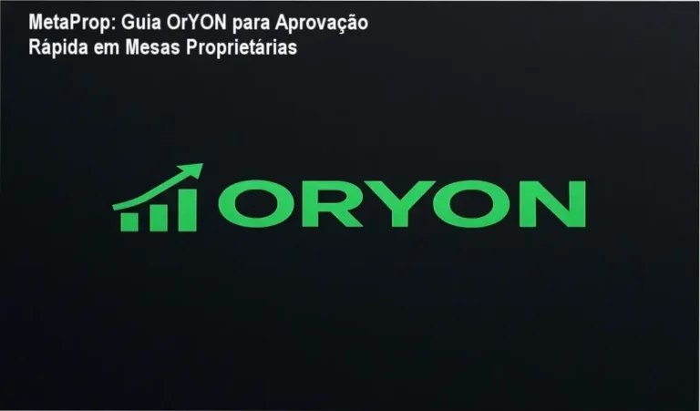 MetaProp: Guia OrYON para Aprovação Rápida em Mesas Proprietárias