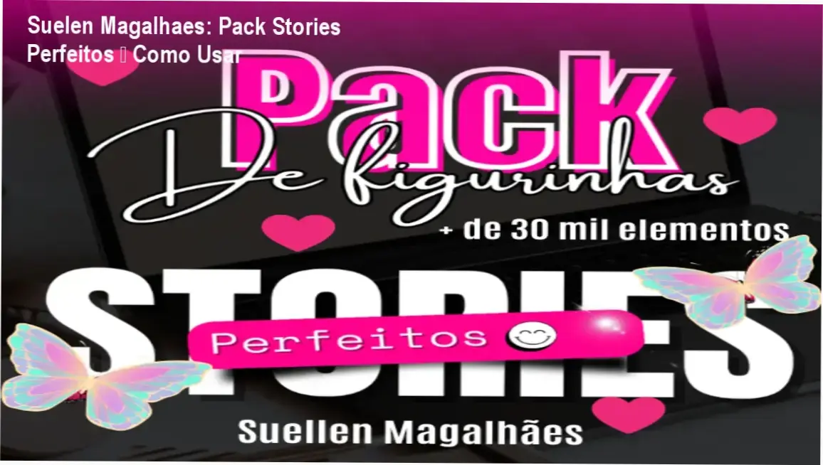 Pack Stories Perfeitos de Suelen Magalhaes bastidores de uso