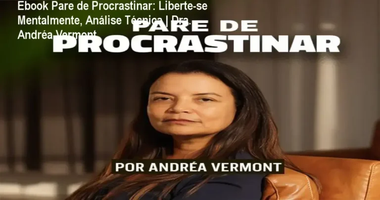Ebook Pare de Procrastinar: Liberte-se Mentalmente, Análise Técnica | Dra. Andréa Vermont