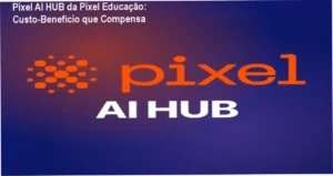 Pixel AI HUB da Pixel Educação – garantia de 30 dias e reembolso