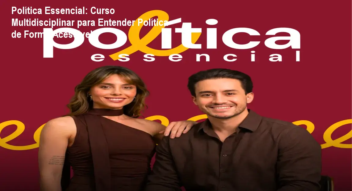 Política Essencial: Curso Multidisciplinar para Entender Política de Forma Acessível