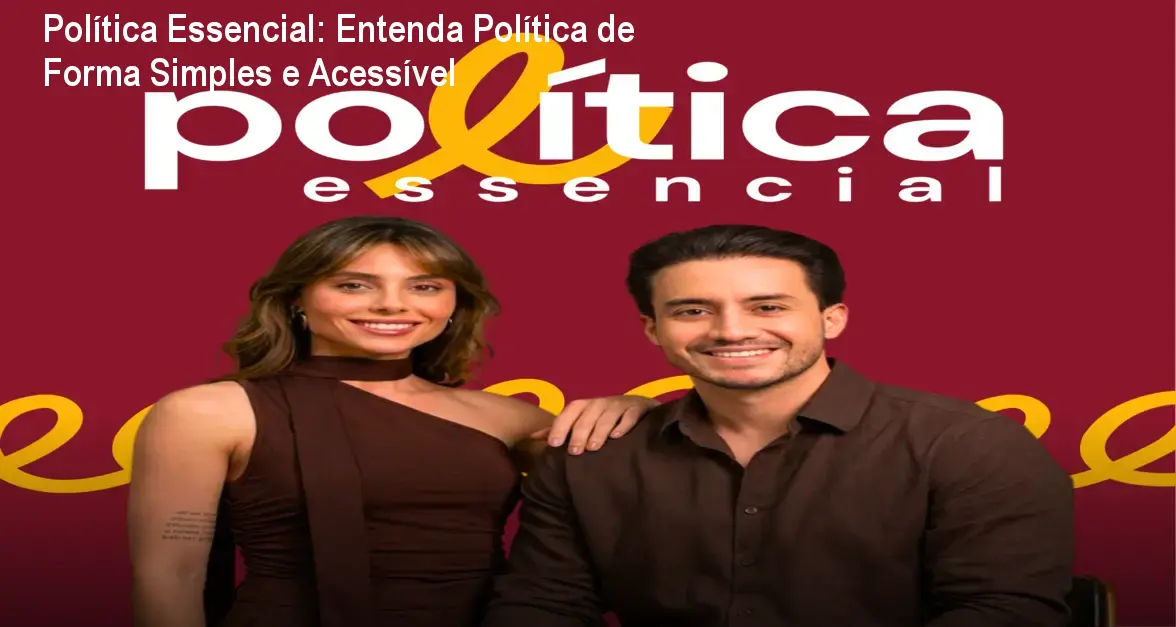 Política Essencial: Entenda Política de Forma Simples e Acessível