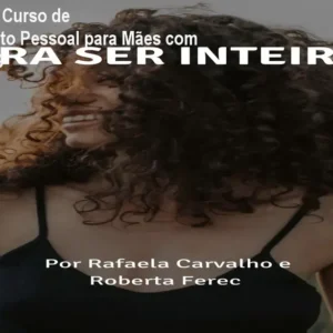 Pra Ser Inteira: Curso de Desenvolvimento Pessoal para Mães com 5.0★ | INTEIRAS