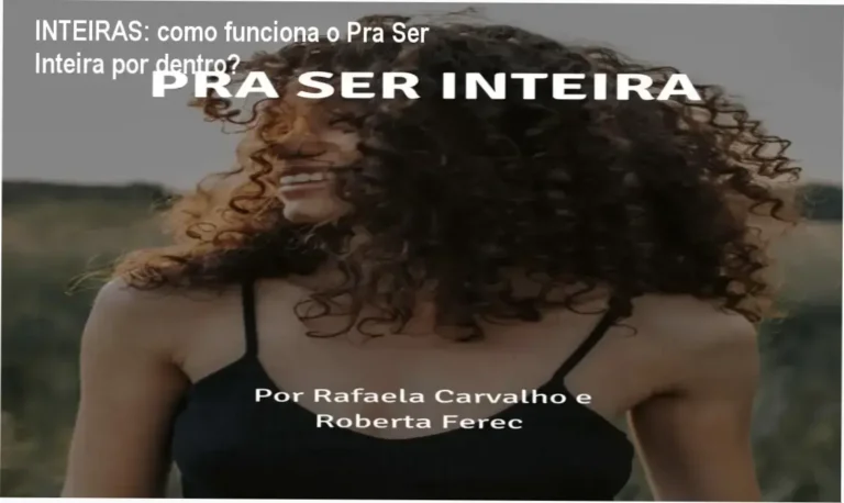 INTEIRAS: como funciona o Pra Ser Inteira por dentro?