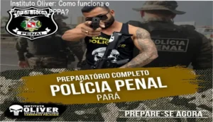 Preparatório Completo Polícia Penal do Pará Instituto Óliver bastidores e funcionamento interno