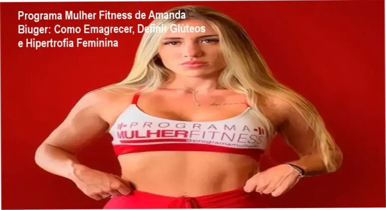 Programa Mulher Fitness de Amanda Biuger: Como Emagrecer, Definir Glúteos e Hipertrofia Feminina