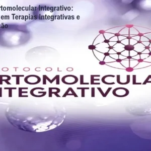 Protocolo Ortomolecular Integrativo: Capacitação em Terapias Integrativas e Suplementação