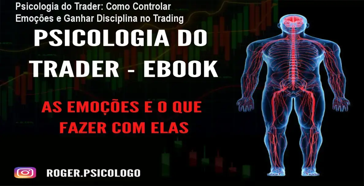 Psicologia do Trader: Como controlar emoções e ganhar disciplina no trading com Roger Rodrigues