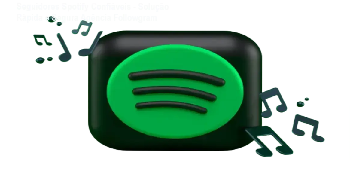 Produto: Seguidores Spotify - Autor: Agência Followgram | Bastidores do funcionamento e visão interna do serviço