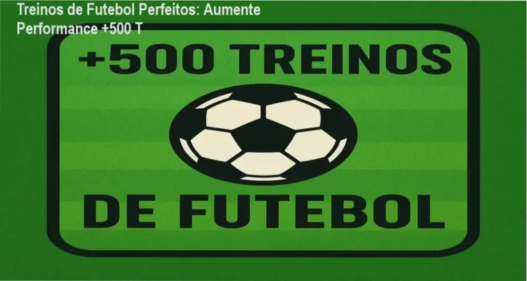 Treinos de Futebol Perfeitos: Aumente Performance +500 T