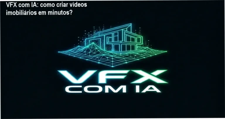 VFX com IA: como criar vídeos imobiliários em minutos?