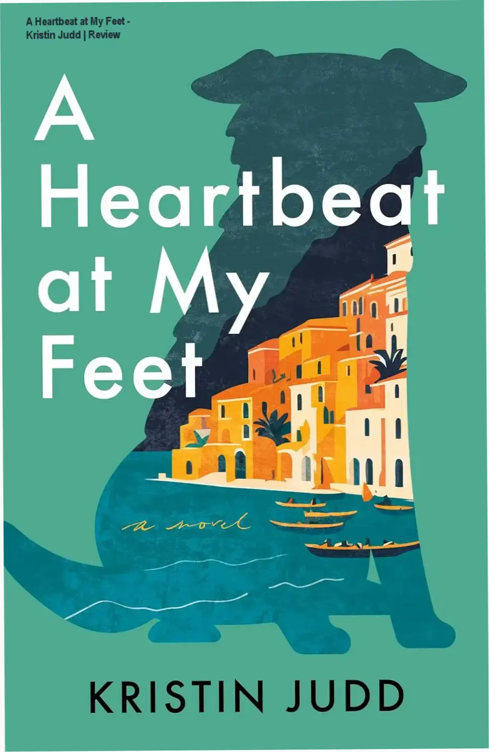 Cover of A Heartbeat at My Feet by Kristin Judd featuring Italian coast scenery