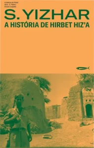 A História de Hirbet Hiz’a – S. Yizhar | Dossiê Completo