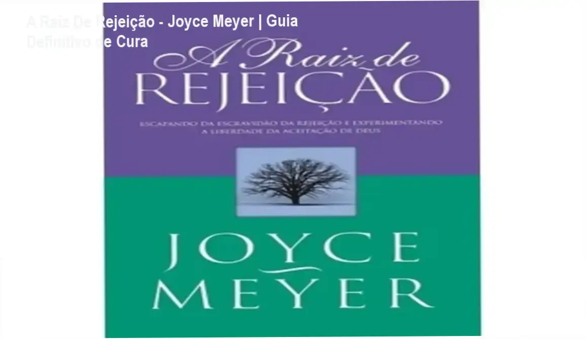 Capa do livro A Raiz de Rejeição de Joyce Meyer focada em cura emocional