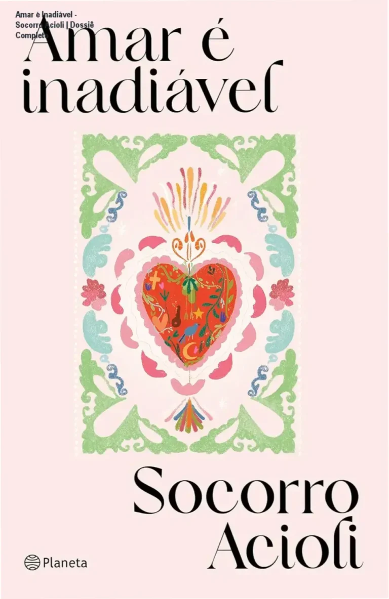 Amar é Inadiável – Socorro Acioli | Dossiê Completo