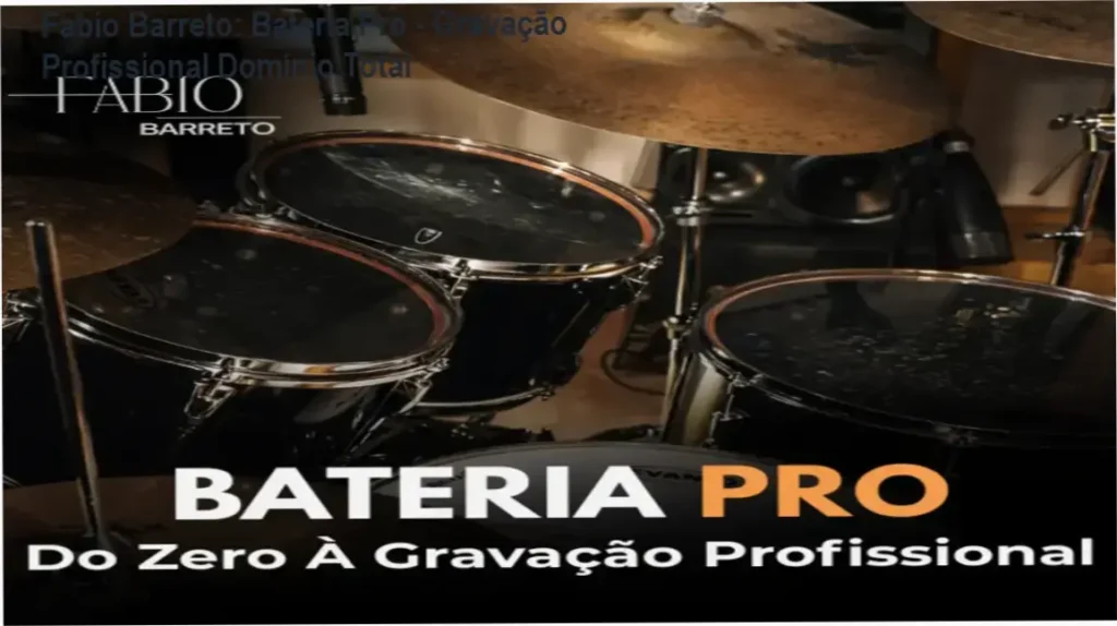 Fabio Barreto: Bateria Pro – Gravação Profissional Domínio Total