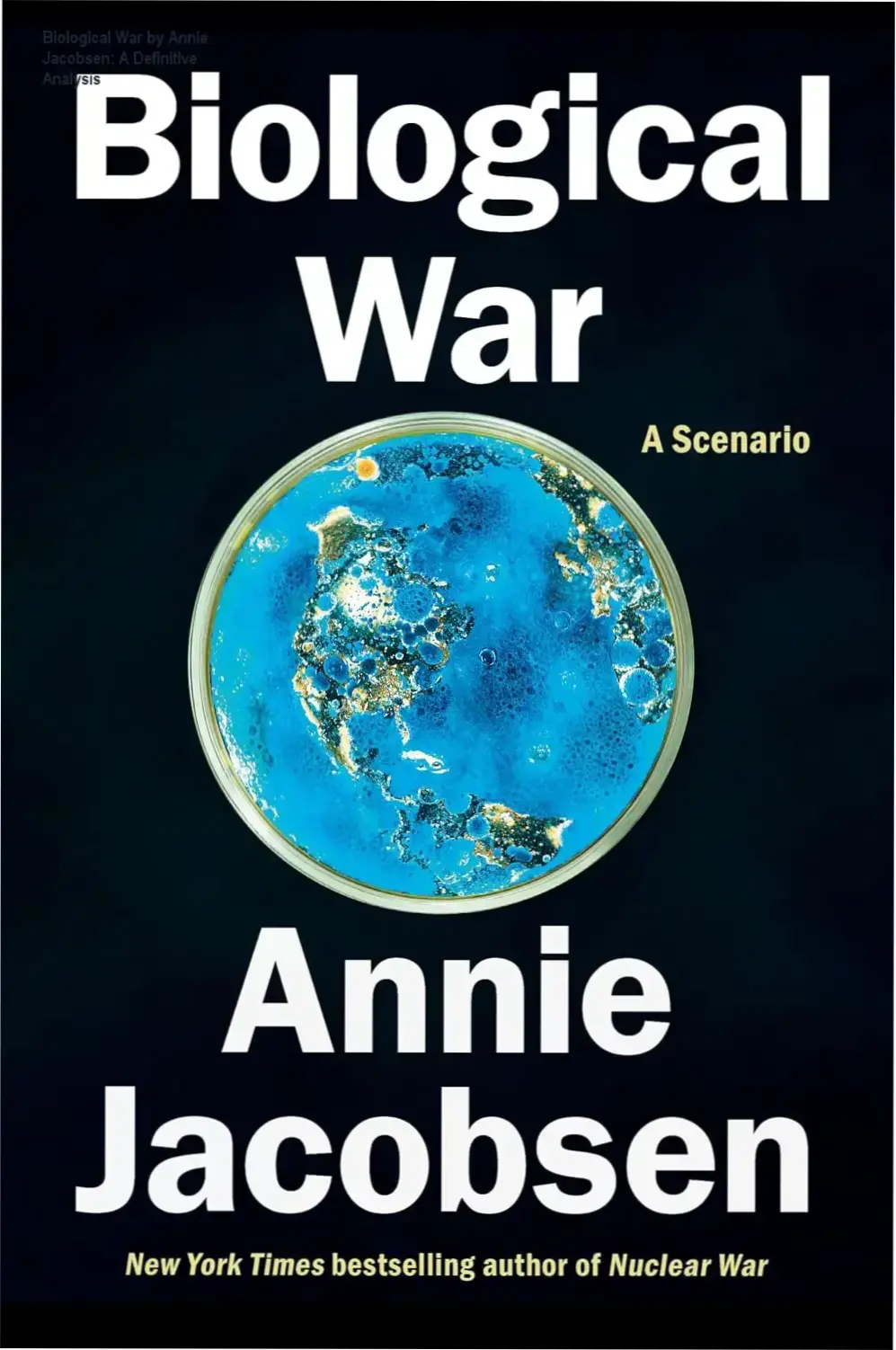 Book cover of Biological War by Annie Jacobsen analyzing global bio-threats