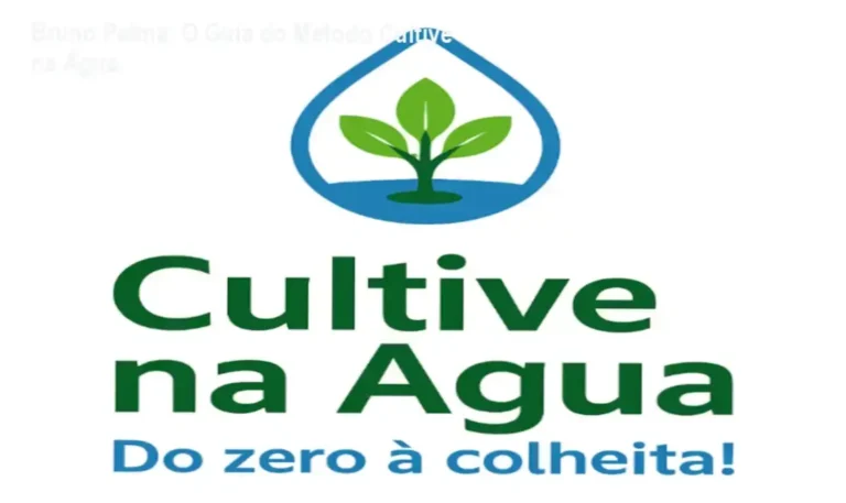 Bruno Palma: O Guia do Método Cultive na Água