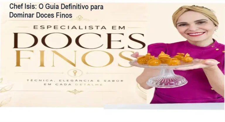 Chef Isis: O Guia Definitivo para Dominar Doces Finos