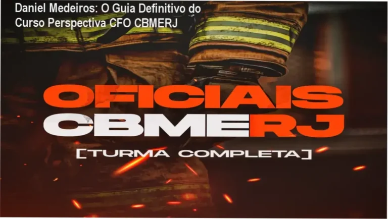 Daniel Medeiros: O Guia Definitivo do Curso Perspectiva CFO CBMERJ