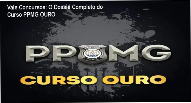 Vale Concursos: O Dossiê Completo do Curso PPMG OURO
