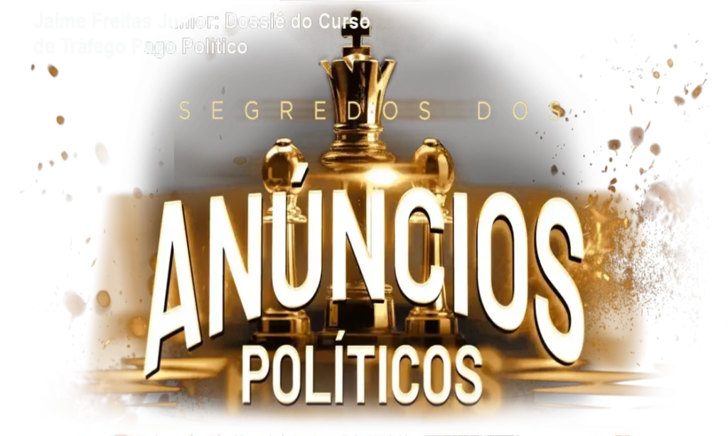Jaime Freitas Junior: Dossiê do Curso de Tráfego Pago Político
