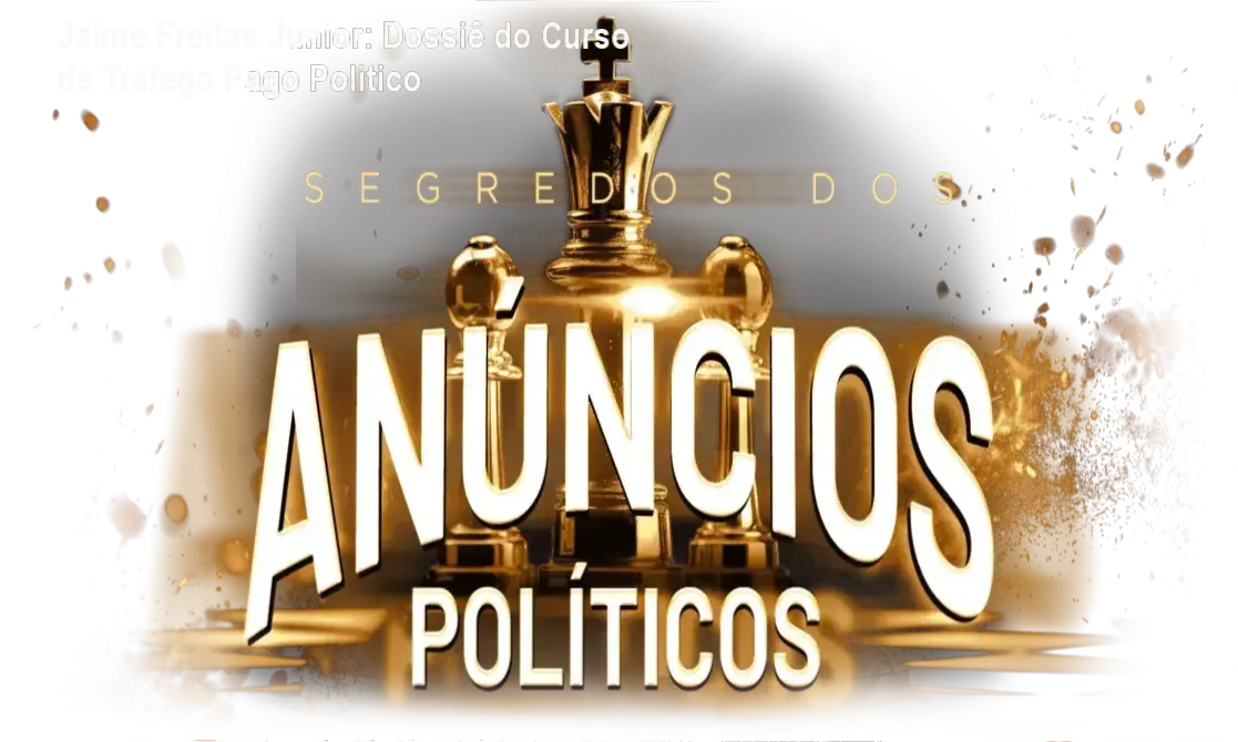 Curso Completo Tráfego Pago Político de Jaime Freitas Junior em visão estratégica