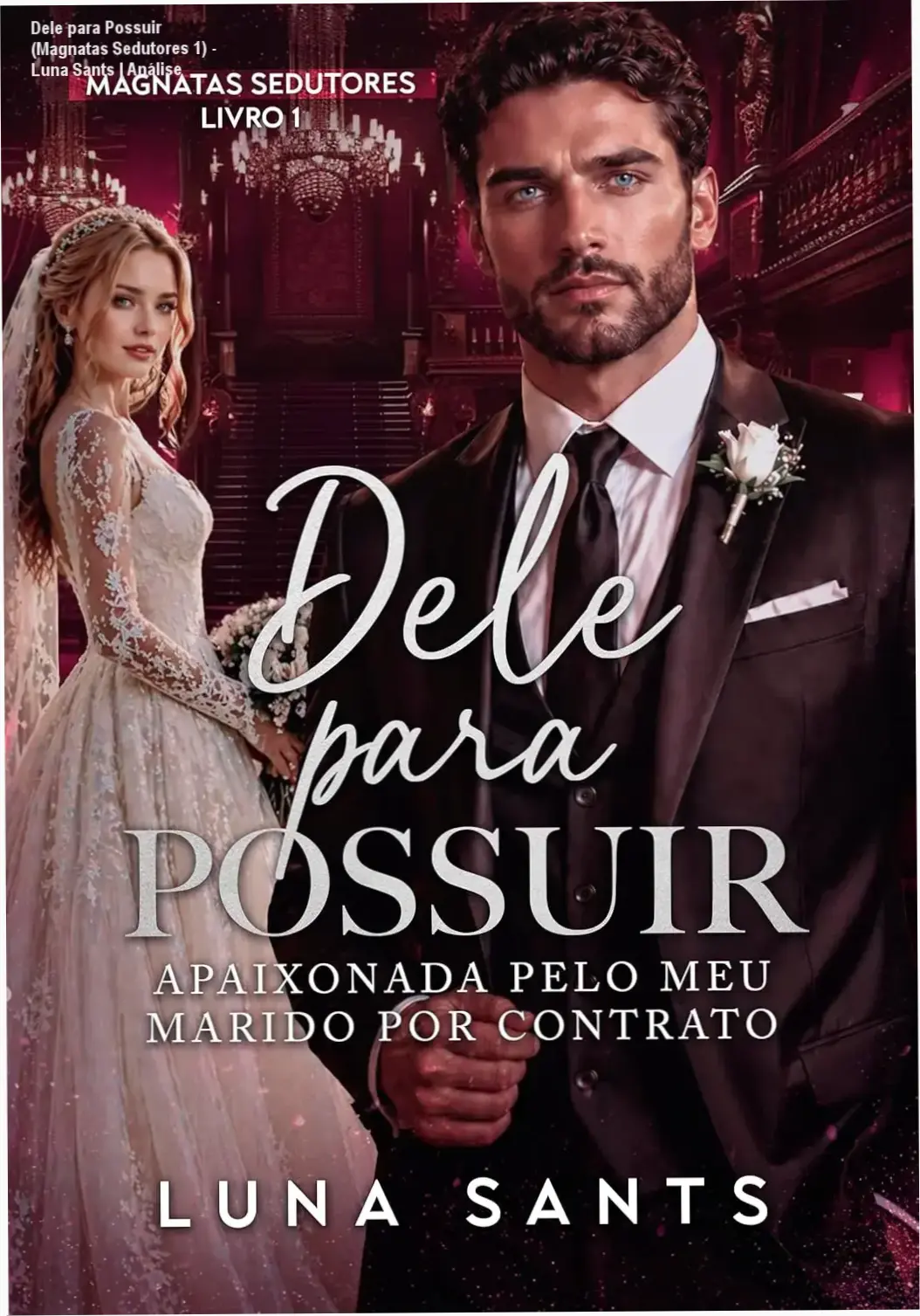 Capa do ebook Dele para Possuir de Luna Sants, volume 1 da série Magnatas Sedutores, romance dark romance casamento por contrato