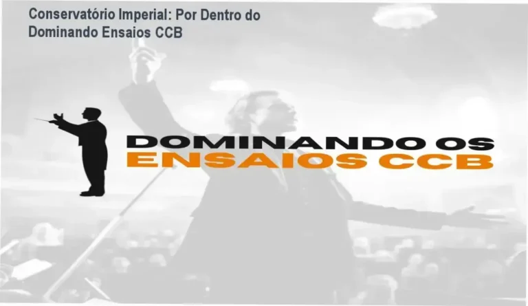 Dominando os Ensaios CCB Conservatório Imperial bastidores e funcionamento do curso
