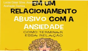 Em um relacionamento abusivo com a ansiedade de Lucas César Silva detalhando funcionamento e conteúdo interno