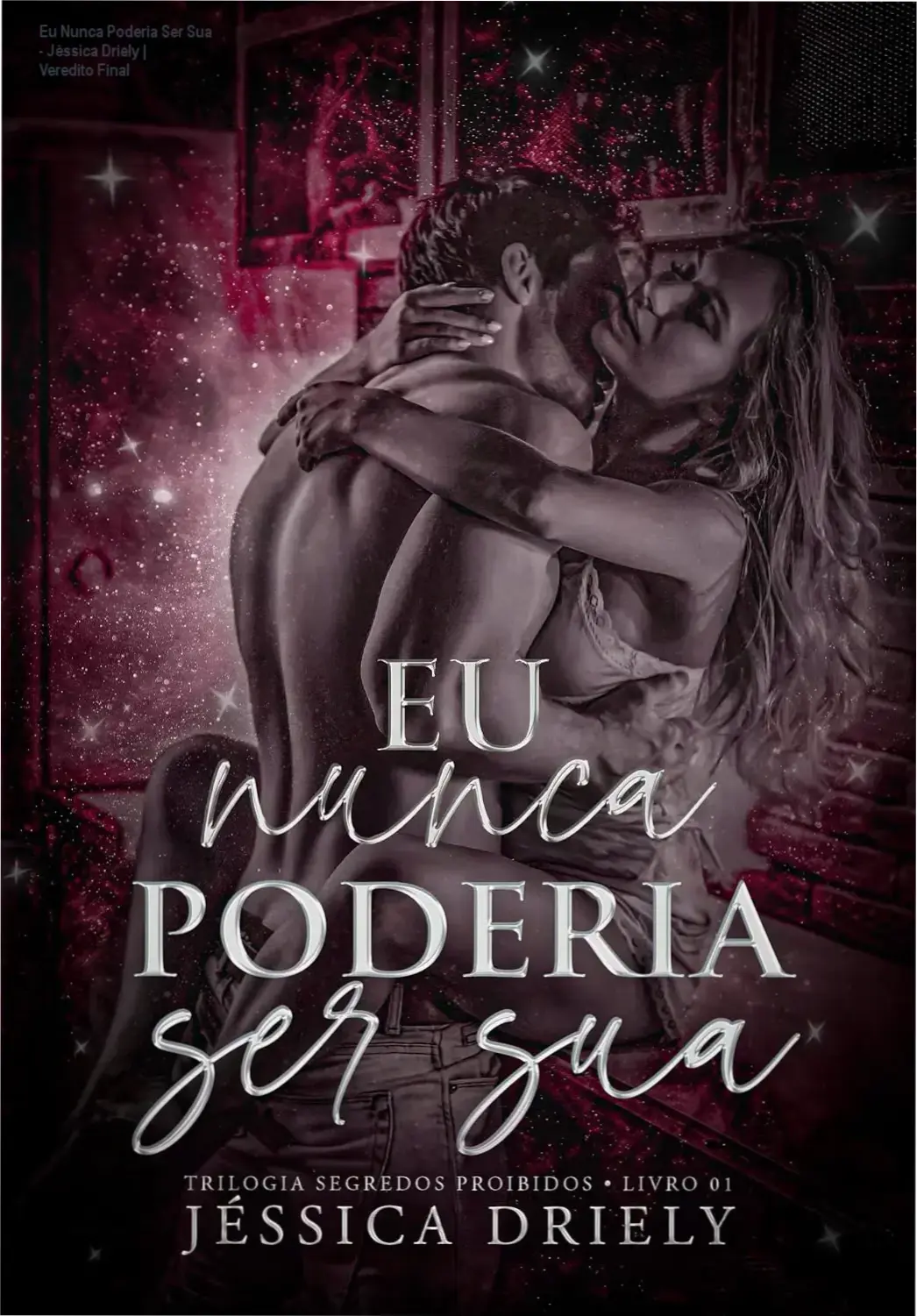 Capa do ebook Eu Nunca Poderia Ser Sua de Jéssica Driely, romance proibido e age gap
