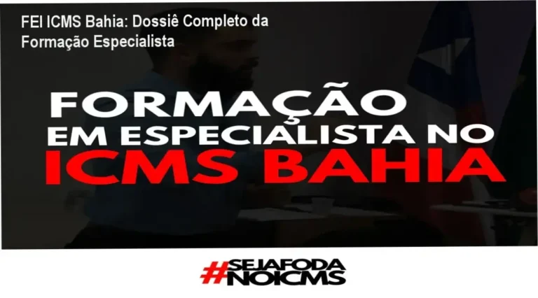 FEI ICMS Bahia: Dossiê Completo da Formação Especialista