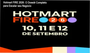 Hotmart FIRE 2026: O Dossiê Completo para Escalar seu Negócio