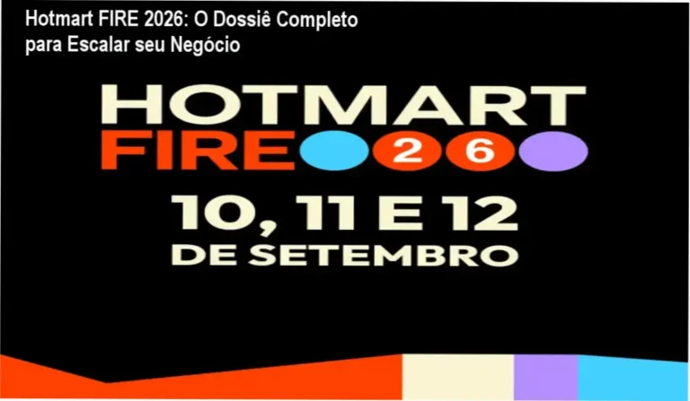 Hotmart FIRE 2026: O Dossiê Completo para Escalar seu Negócio