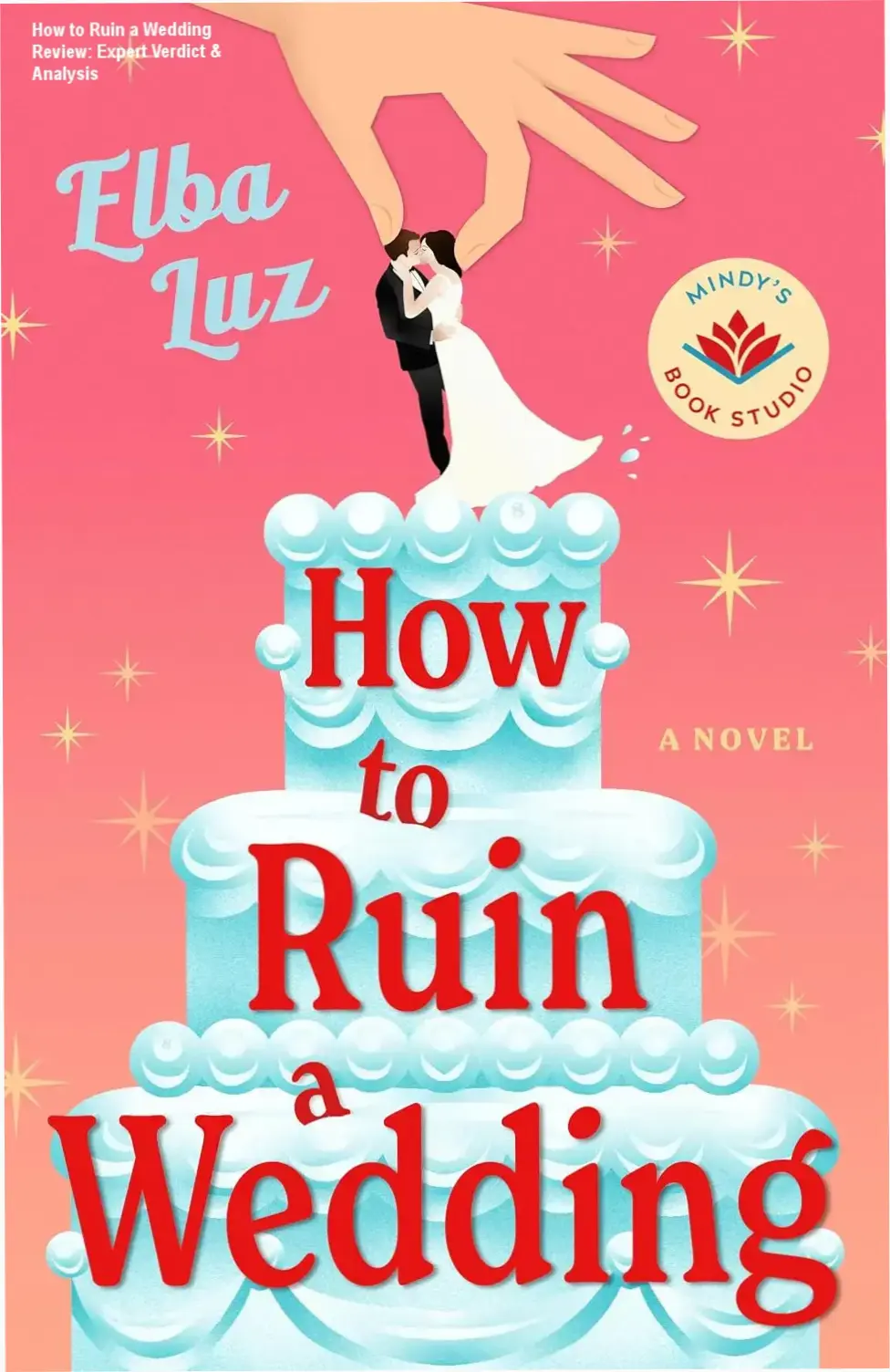 Book cover of How to Ruin a Wedding by Elba Luz featuring Mindy Kaling introduction