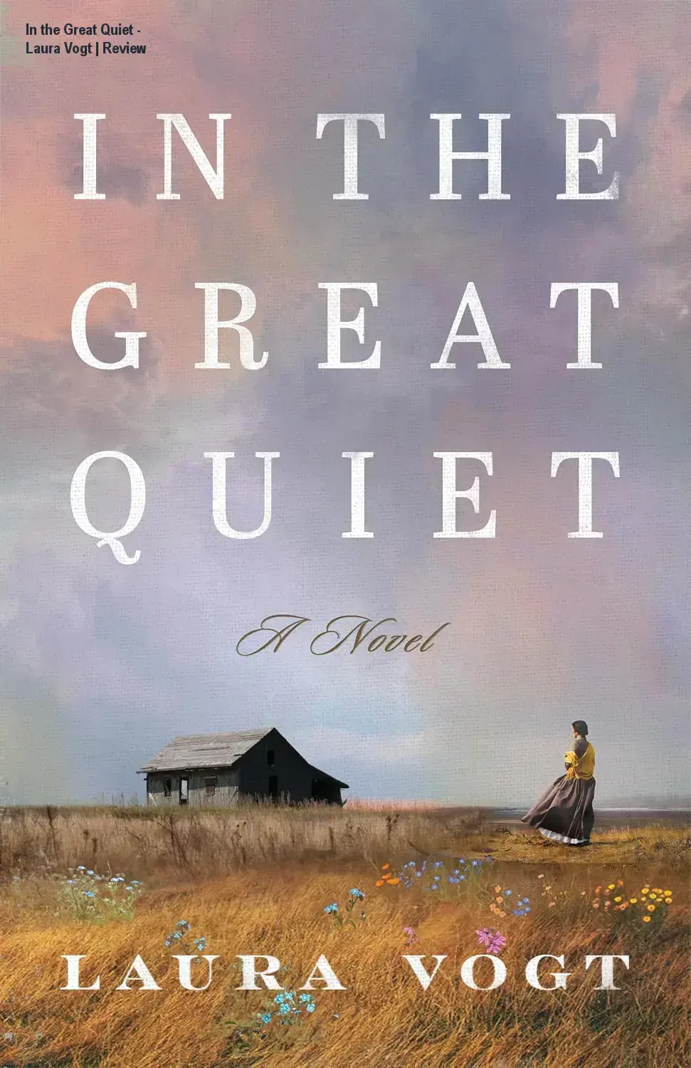 Cover image of In the Great Quiet by Laura Vogt showing a rugged Western frontier with a lone woman under a starry night