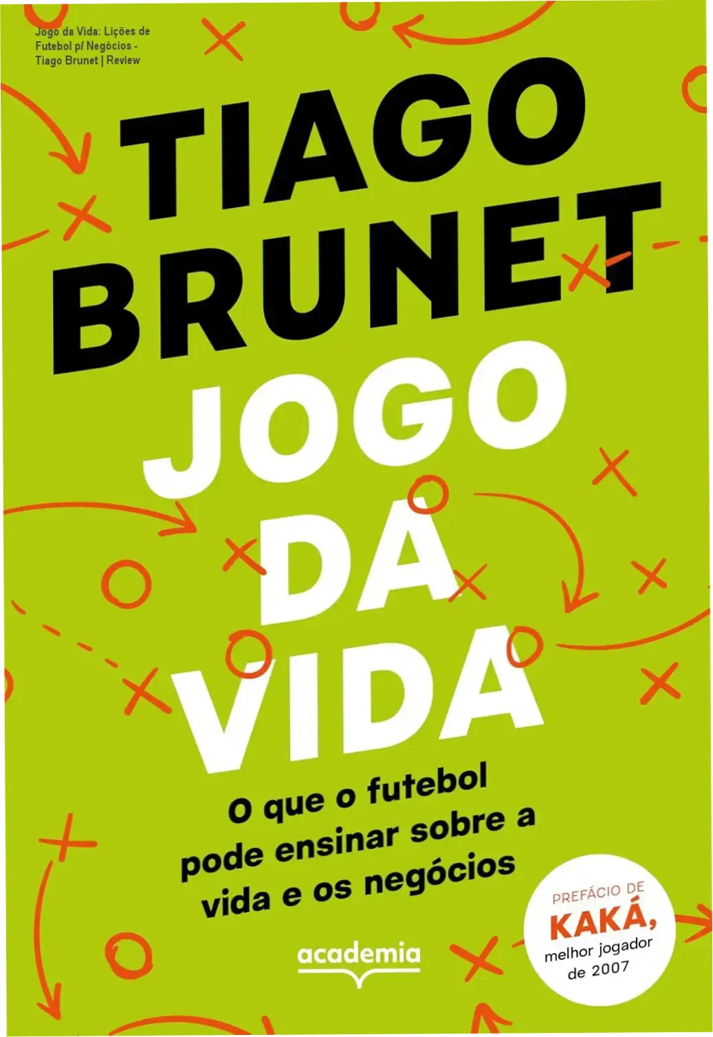 Capa do livro Jogo da Vida de Tiago Brunet sobre lições de futebol para negócios